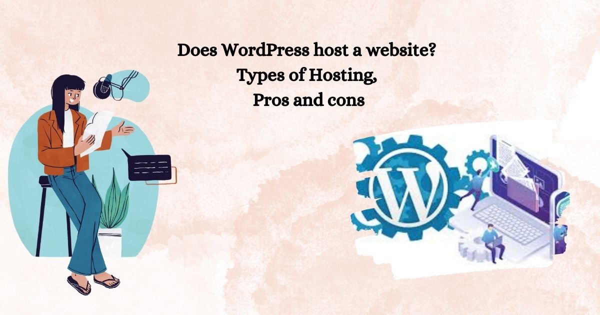 Does WordPress host a website Types of Hosting, Pros and cons