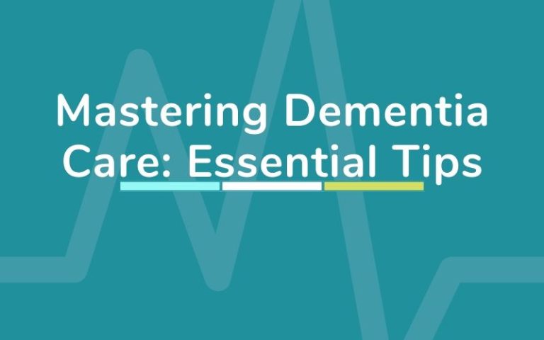 Mastering Dementia Care Essential Tips