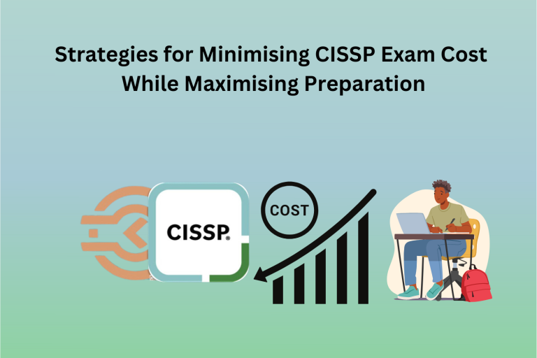 Strategies for Minimising CISSP Exam Cost While Maximising Preparation